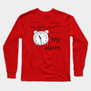 My alarm clock Long Sleeve T-Shirt